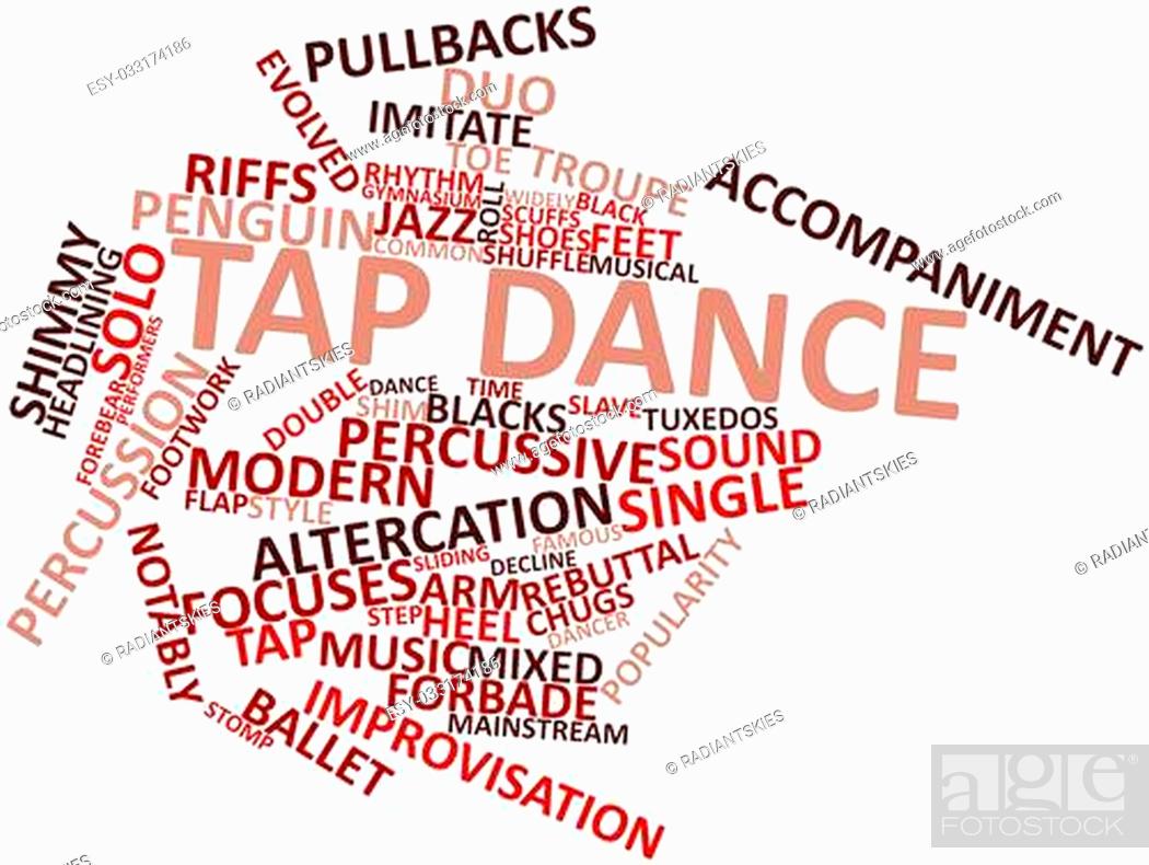 Abstract word cloud for Tap dance with related tags and terms, Stock Photo, Picture And Low Budget Royalty Image. Pic. ESY-033174186 | agefotostock