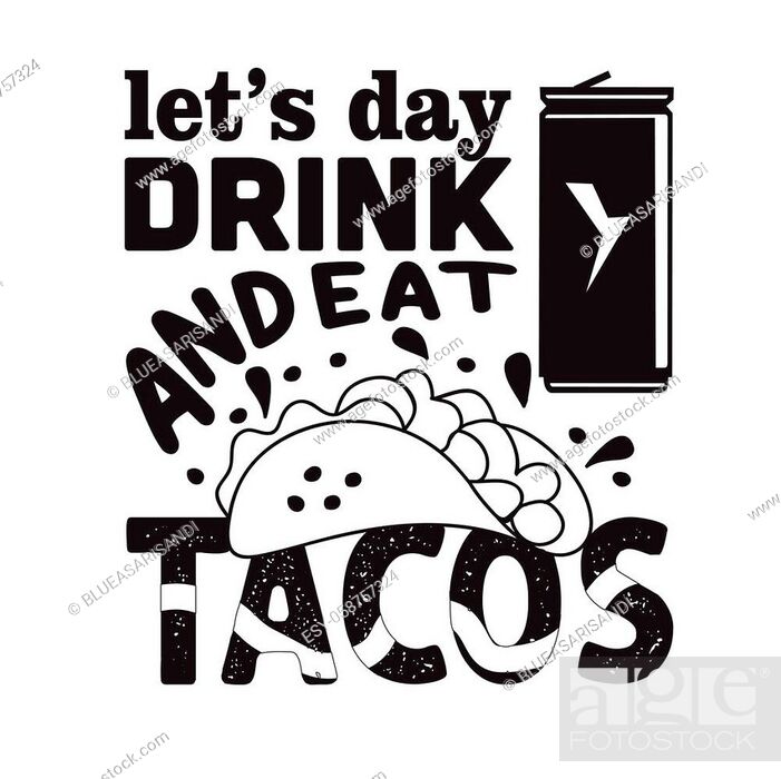 Stock Vector: Tacos Quote and saying. Let s day drink and eat tacos.