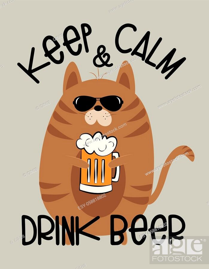 Keep Calm and Drink Beer- funny Cat with beer mug. Good for poster, textile  print, Stock Vector, Vector And Low Budget Royalty Free Image. Pic.  ESY-058818802 | agefotostock