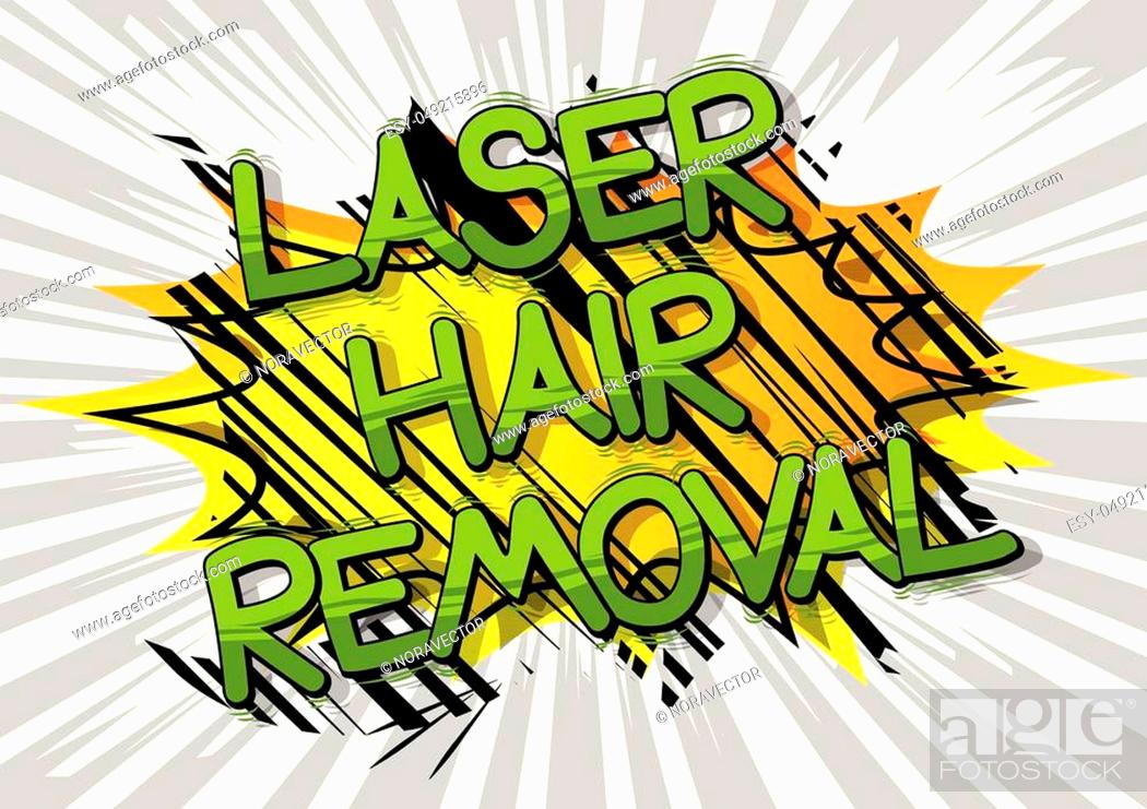 Laser Hair Removal - Comic book style phrase on abstract background, Stock  Vector, Vector And Low Budget Royalty Free Image. Pic. ESY-049215896 |  agefotostock