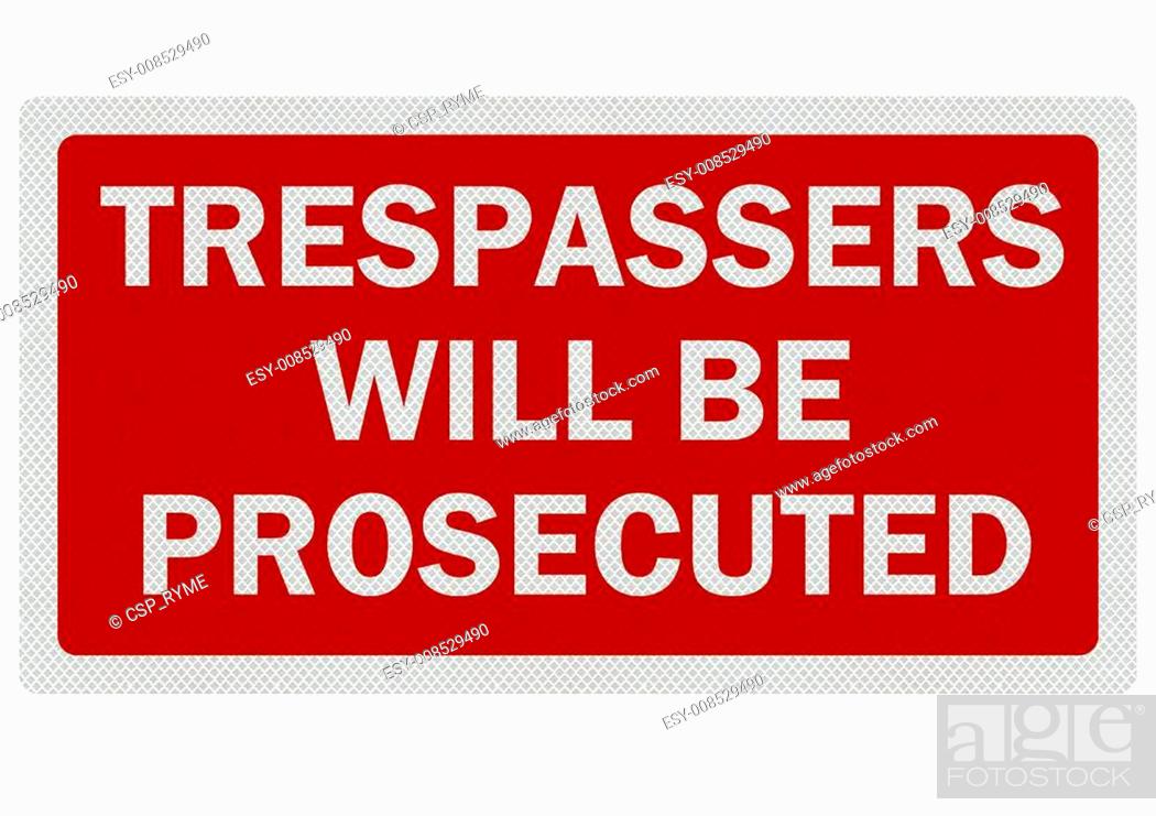 Stock Photo: Bright, clean, detailed 'trespassers will be prosecuted' sign, isolated on white.