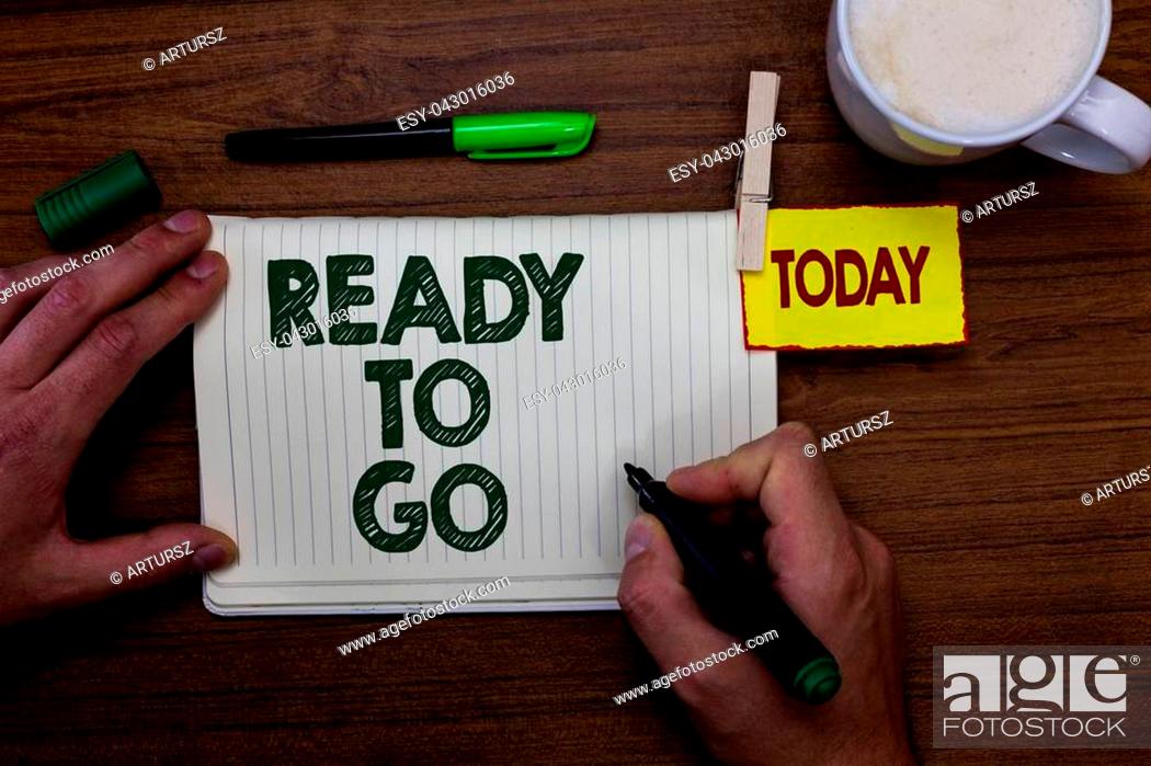 Stock Photo: Word writing text Ready To Go. Business concept for Are you prepared for the future travel trip mission start Man holding marker notebook clothespin reminder.