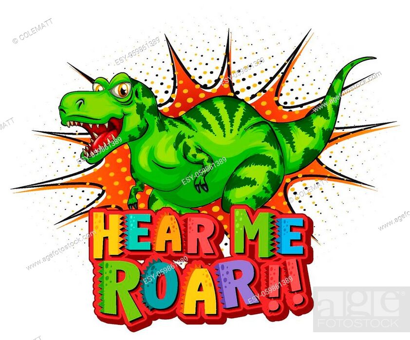 Dinosaur cartoon character with hear me roar font banner illustration,  Stock Vector, Vector And Low Budget Royalty Free Image. Pic. ESY-059861389  | agefotostock