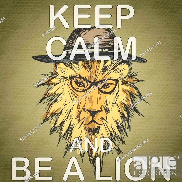 Keep calm and be a lion- humorous funny quote royal british motivational  poster design, Stock Vector, Vector And Low Budget Royalty Free Image. Pic.  ESY-052153799 | agefotostock