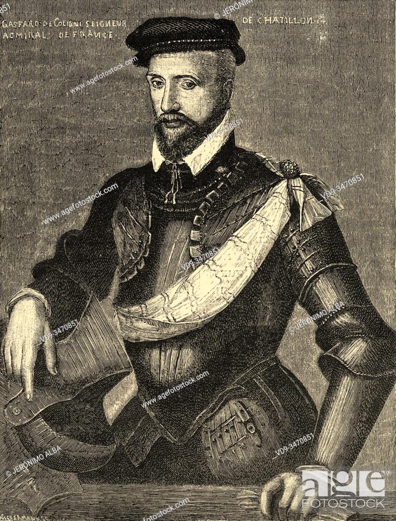 Stock Photo: Portrait of Gaspard II de Coligny or Gaspard de Chatillon (Chatillon-sur-Loing, 1519 - Paris, 1572), French soldier, Admiral of France and military commander of.