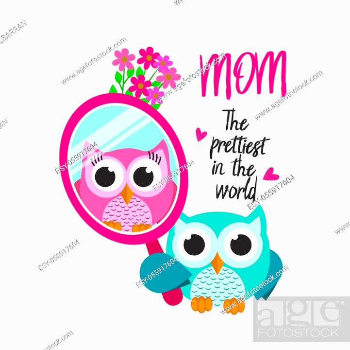 Vector: Mothers day owls. You are the pretiest in the world. Vector illustration.