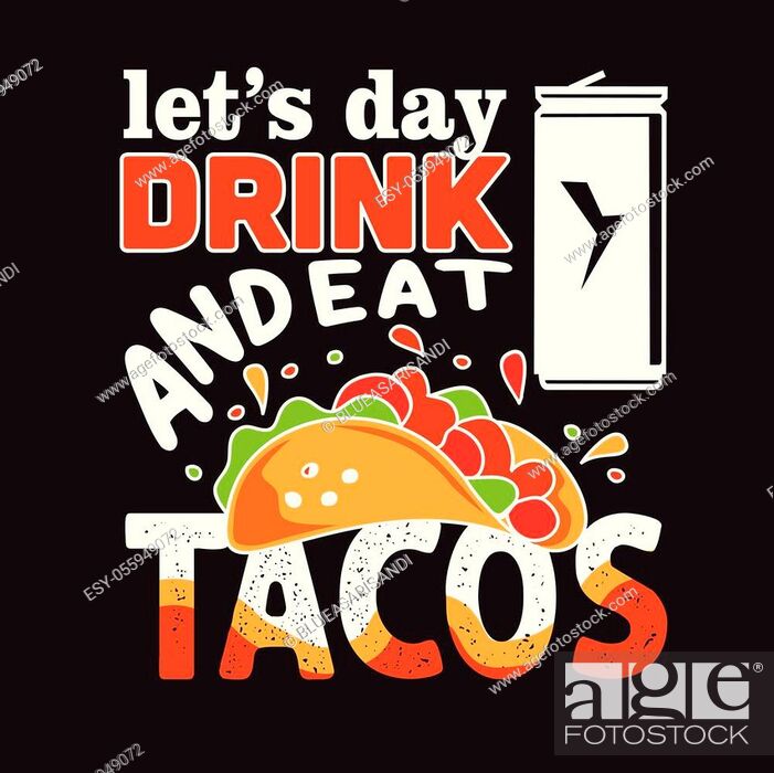 Stock Vector: Tacos Quote and saying. Let s day drink and eat tacos.
